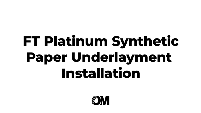 FT Platinum Synthetic Paper Underlayment Installation