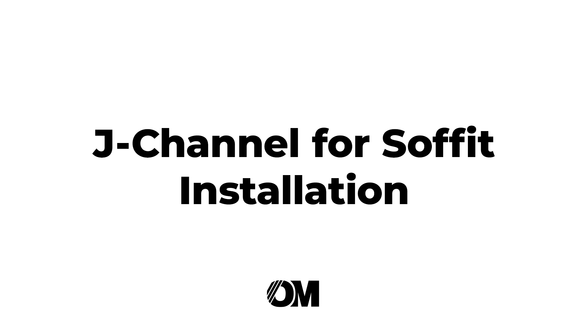 J-Channel for Soffit Installation